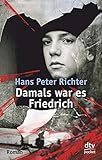Damals war es Friedrich: Roman