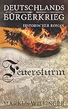 Feuersturm (Die Deutschlands Bürgerkriegs Saga, Band 4)
